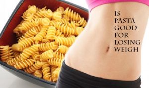 is pasta good for losing weight